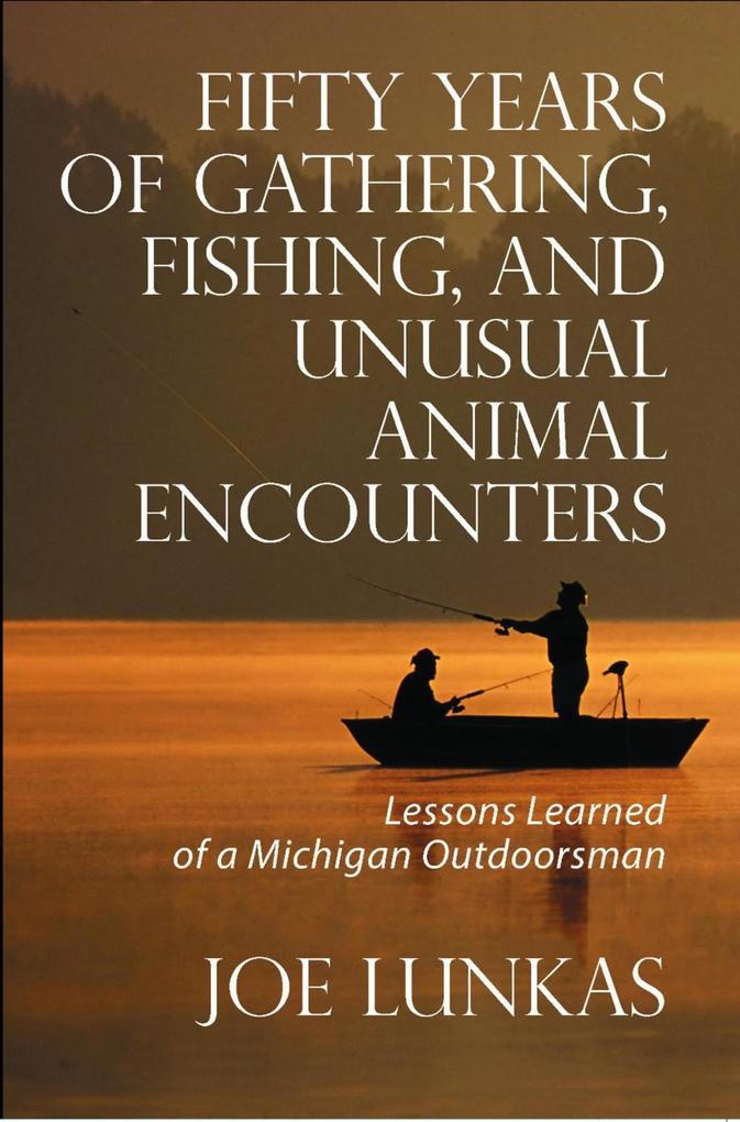 Fifty Years of Gathering Fishing and Unusual Animal Encounters