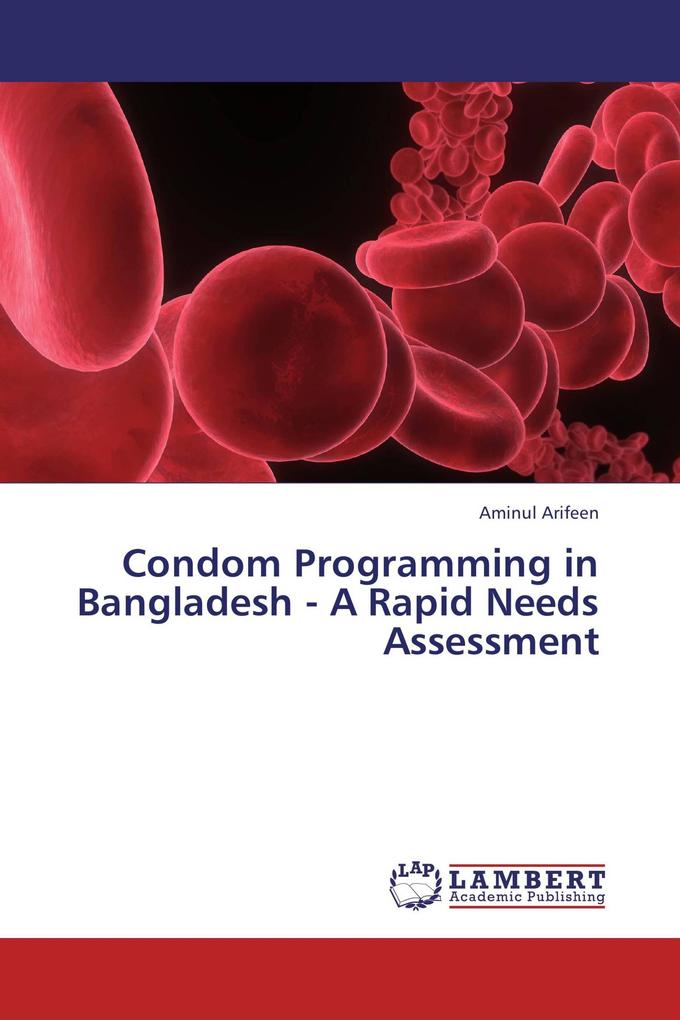 Condom Programming in Bangladesh - A Rapid Needs Assessment