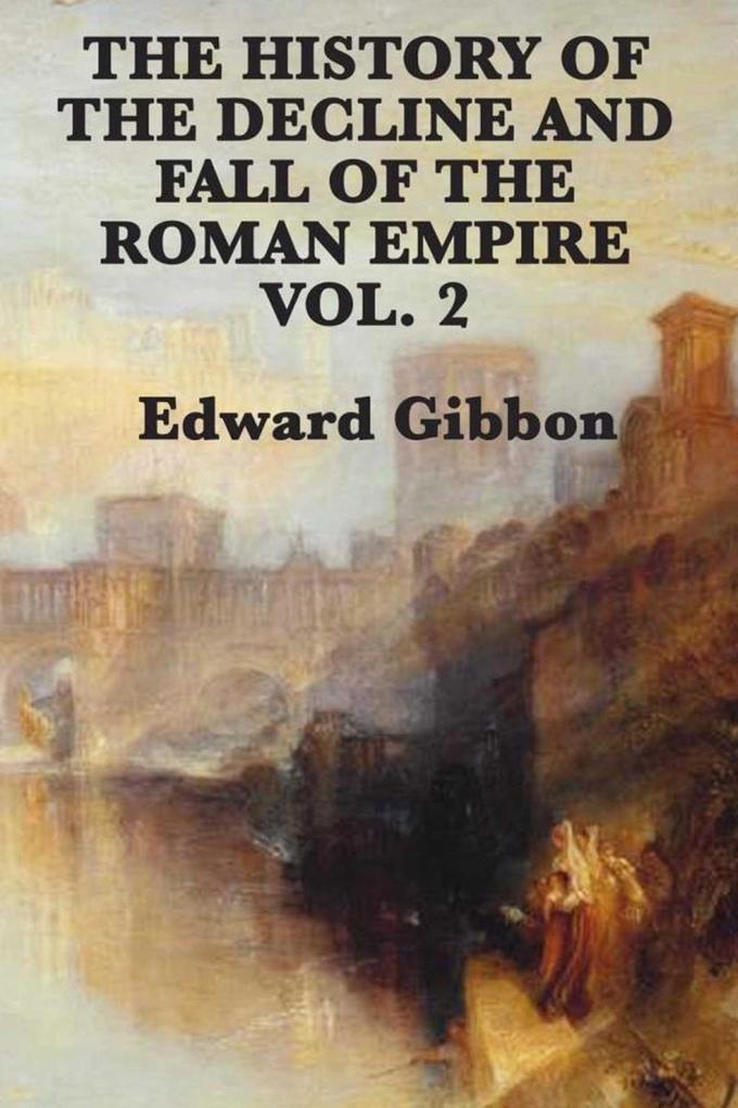 History of the Decline and Fall of the Roman Empire Vol 2