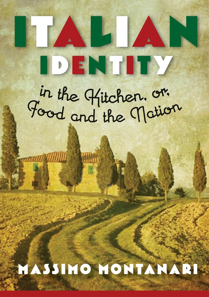 Italian Identity in the Kitchen or Food and the Nation