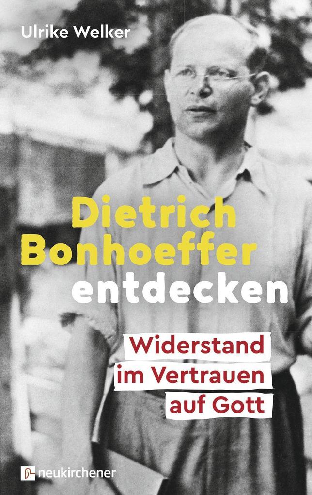 Dietrich Bonhoeffer entdecken: Widerstand im Vertrauen auf Gott - Bild 4