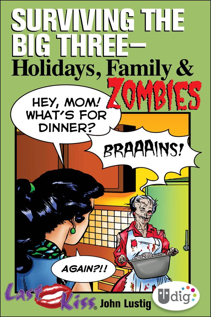 Last Kiss: Surviving the Big Three-Holidays Family and Zombies
