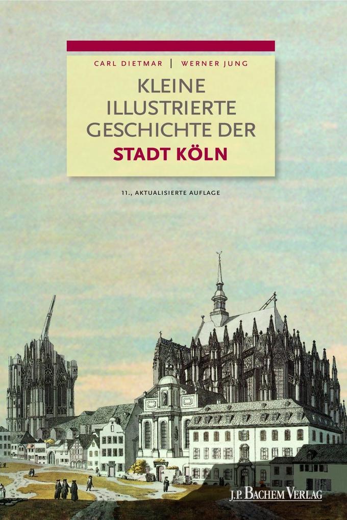 Kleine illustrierte Geschichte der Stadt Köln