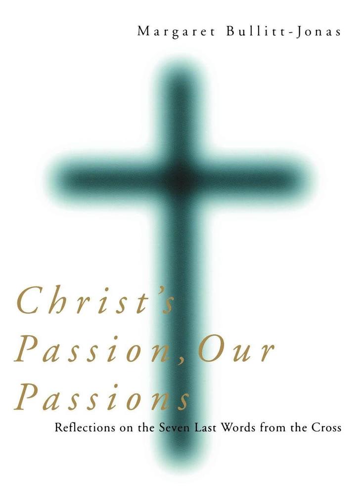 Christ‘s Passion Our Passions