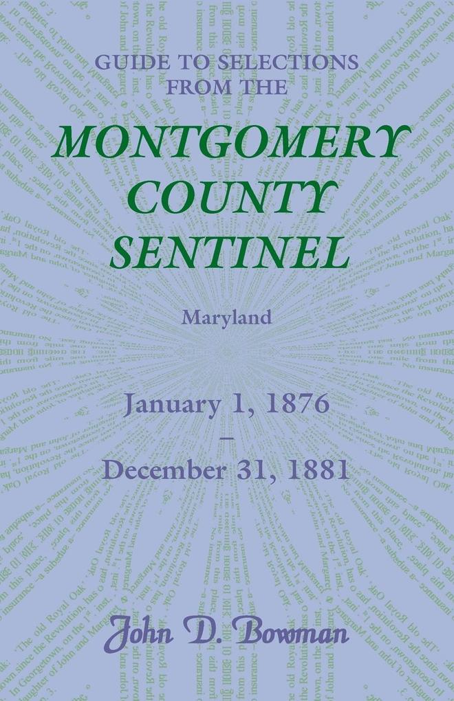 Guide to Selections from the Montgomery County Sentinel Maryland January 1 1876 - December 31 1881