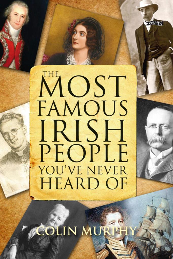 The Most Famous Irish People You‘ve Never Heard Of