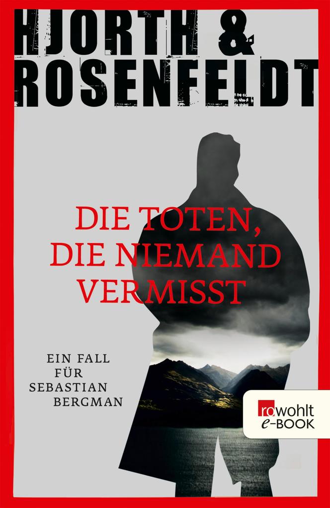 Die Toten die niemand vermisst - Michael Hjorth/ Hans Rosenfeldt