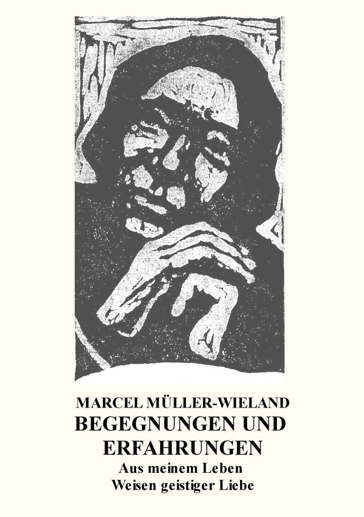 Begegnungen und Erfahrungen - Marcel Müller-Wieland