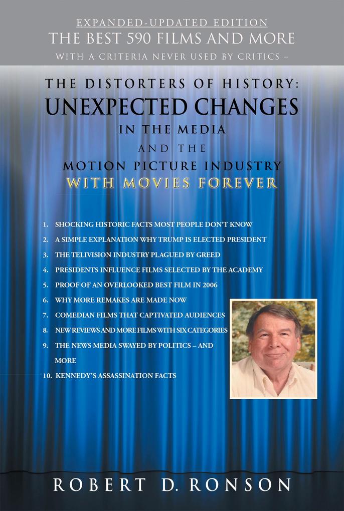 The Distorters of History: Unexpected Changes in the Media and the Motion Picture Industry with Movies Forever Expanded-Updated Edition