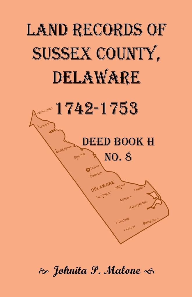 Land Records of Sussex County Delaware Deed Book H No. 8 (1742-1753)