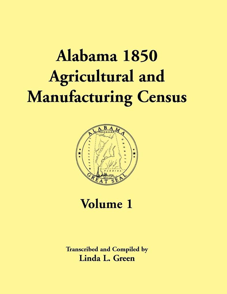Alabama 1850 Agricultural and Manufacturing Census Volume 1 for Dale Dallas Dekalb Fayette Franklin Greene Hancock and Henry Counties
