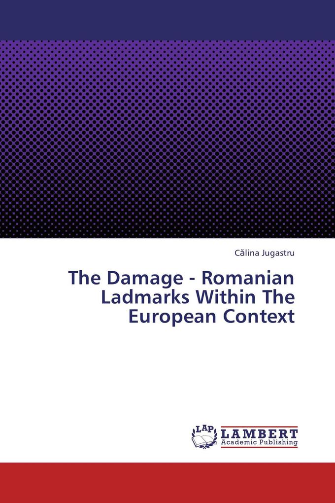 The Damage - Romanian Ladmarks Within The European Context