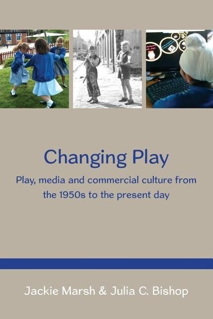 Changing Play: Play Media and Commercial Culture from the 1950s to the Present Day