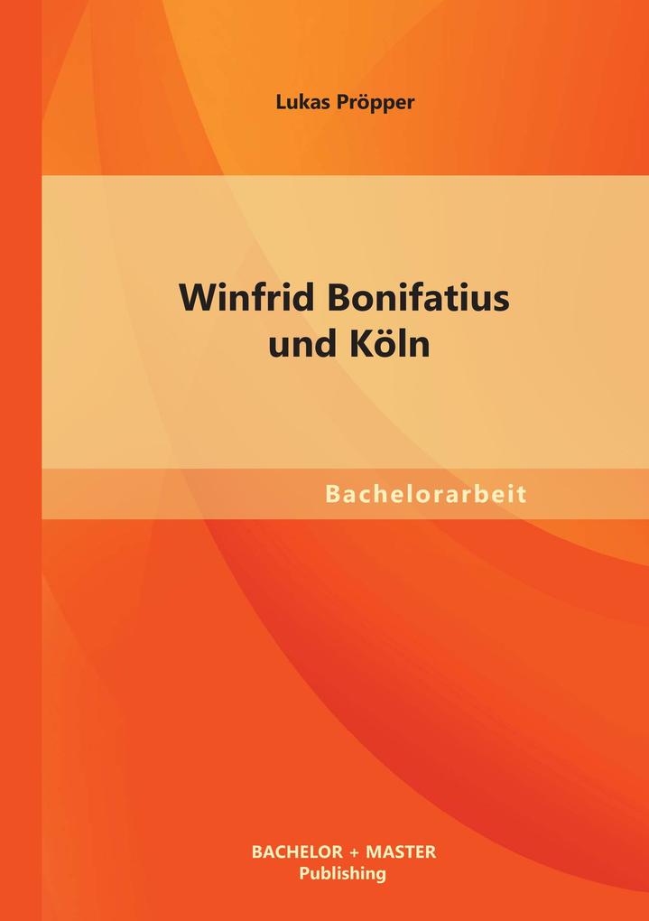 Winfrid Bonifatius und Köln