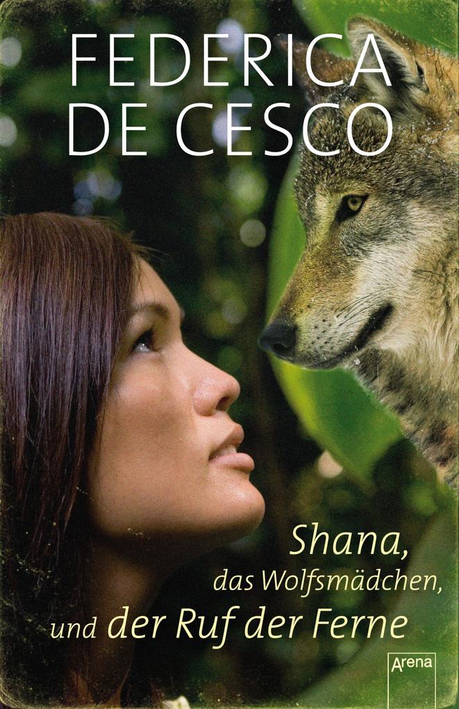 Shana das Wolfsmädchen und der Ruf der Ferne - Federica de Cesco