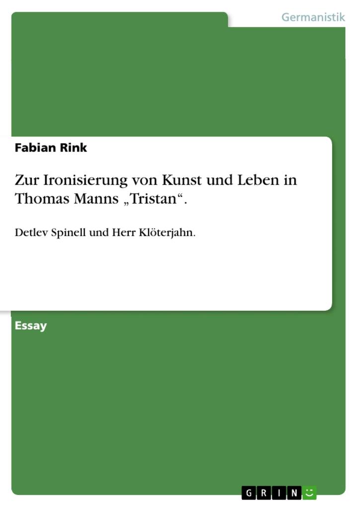 Zur Ironisierung von Kunst und Leben in Thomas Manns Tristan.