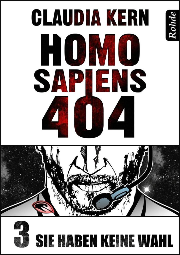 Homo Sapiens 404 Band 3: Sie haben keine Wahl