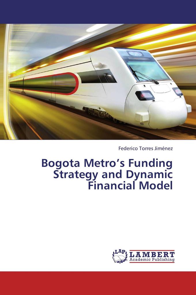 Bogota Metro's Funding Strategy and Dynamic Financial Model