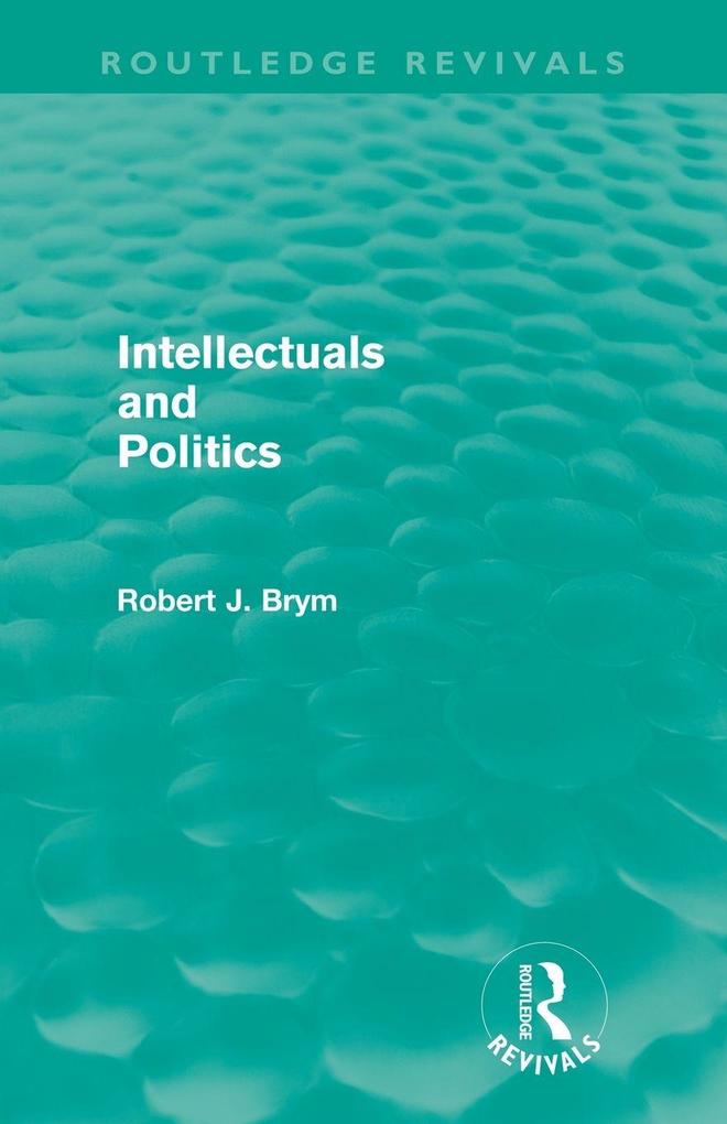 Intellectuals and Politics (Routledge Revivals)