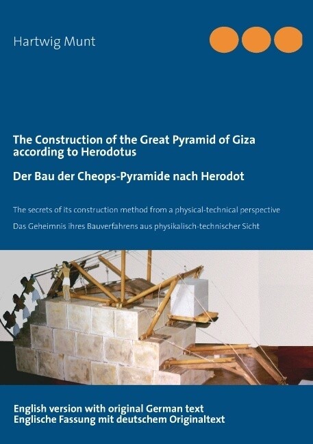 The Construction of the Great Pyramid of Giza according to Herodotus / Der Bau der Cheops-Pyramide nach Herodot - Hartwig Munt