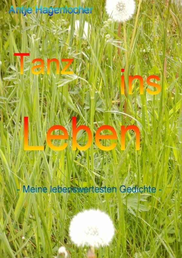 Image of Tanz ins Leben - Meine lebenswertesten Gedichte