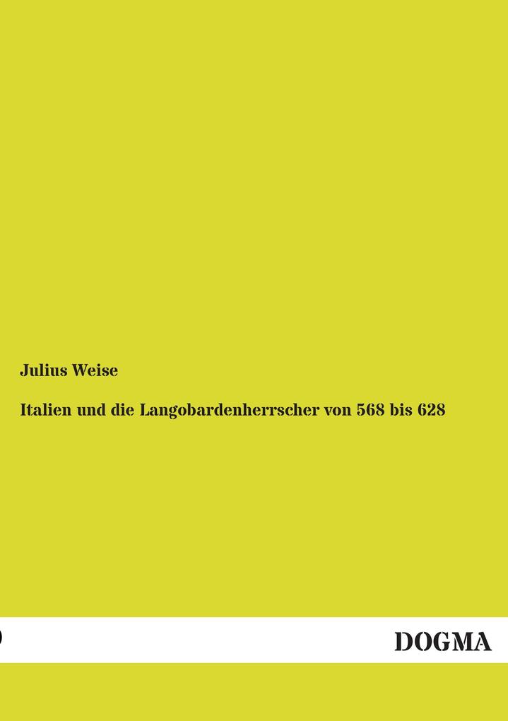 Italien und die Langobardenherrscher von 568 bis 628
