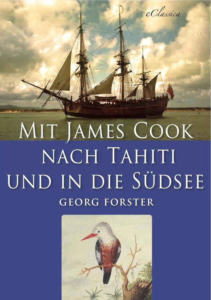 Mit James Cook nach Tahiti und in die Südsee (Illustriert)