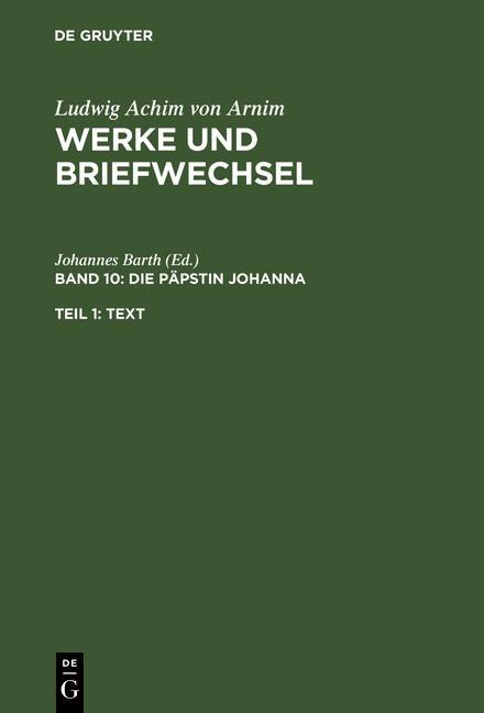 Arnim Ludwig Achim von: Werke und Briefwechsel - Die Päpstin Johanna