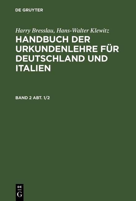 Harry Bresslau; Hans-Walter Klewitz: Handbuch der Urkundenlehre für Deutschland und Italien. Band 2 Abt. 1/2