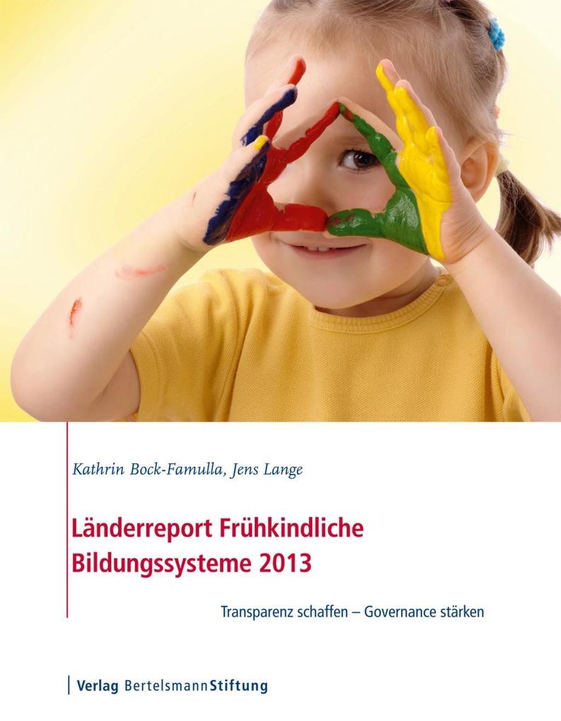 Länderreport Frühkindliche Bildungssysteme 2013 - Jens Lange/ Kathrin Bock-Famulla