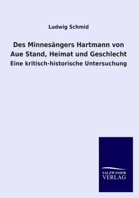 Des Minnesängers Hartmann von Aue Stand Heimat und Geschlecht - Ludwig Schmid