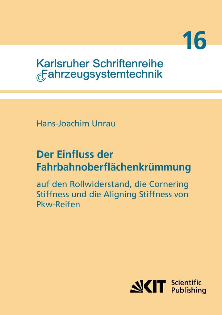 Der Einfluss der Fahrbahnoberflächenkrümmung auf den Rollwiderstand die Cornering Stiffness und die Aligning Stiffness von Pkw-Reifen
