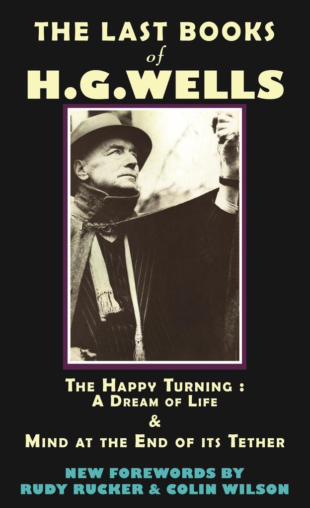 The Last Books of H.G. Wells - Hg Wells/ Rudy Rucker/ Colin Wilson