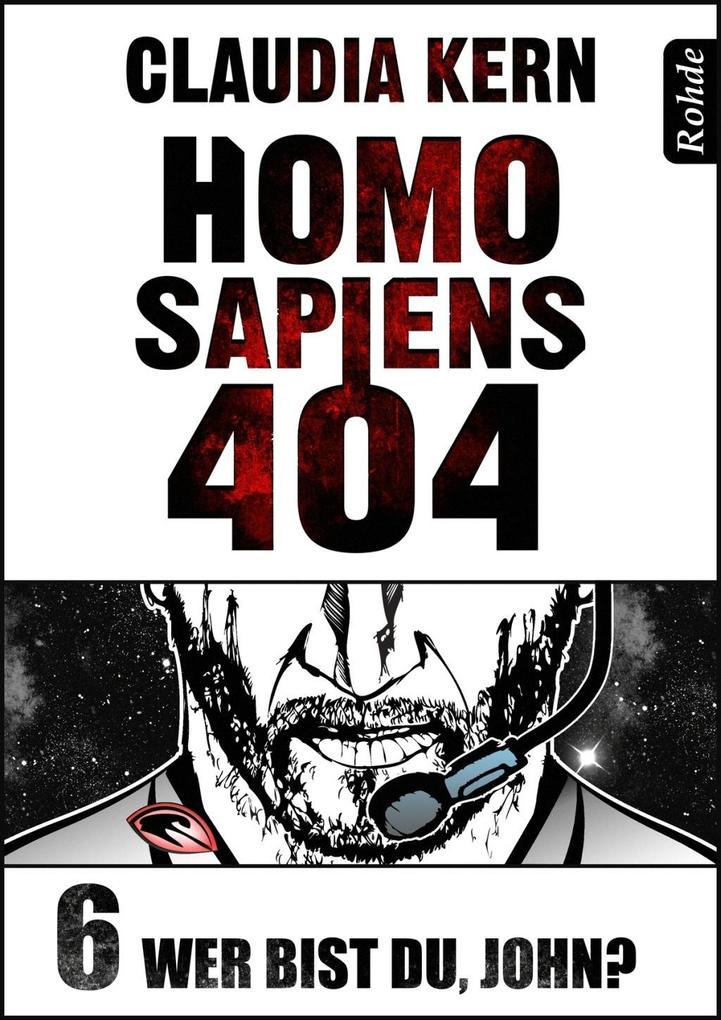 Homo Sapiens 404 Band 6: Wer bist du John?