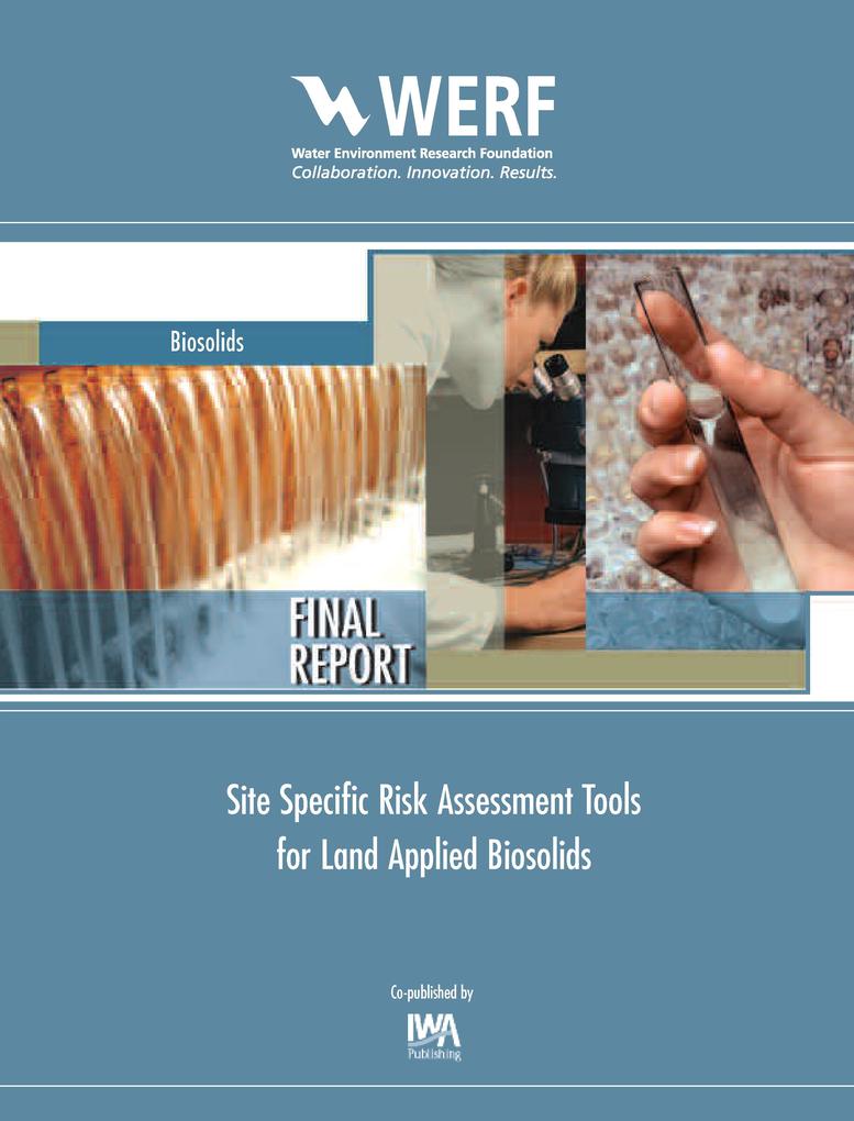 Site Specific Risk Assessment Tools for Land Applied Biosolids