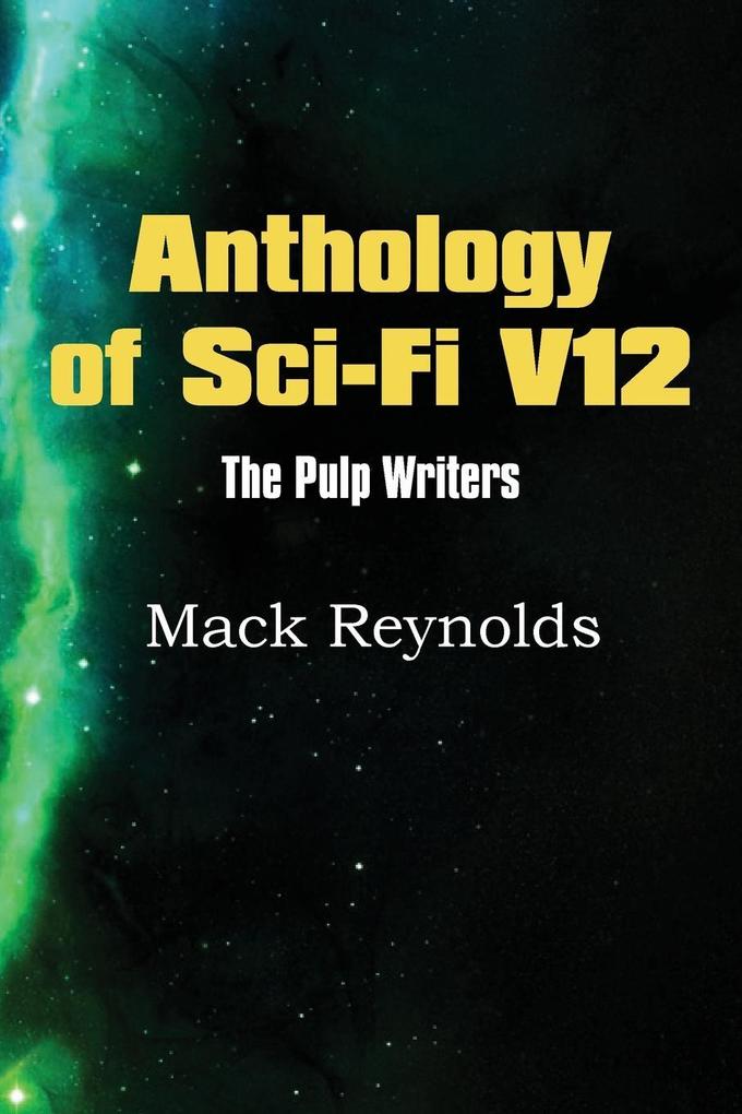 Anthology of Sci-Fi V12 the Pulp Writers - Mack Renolds