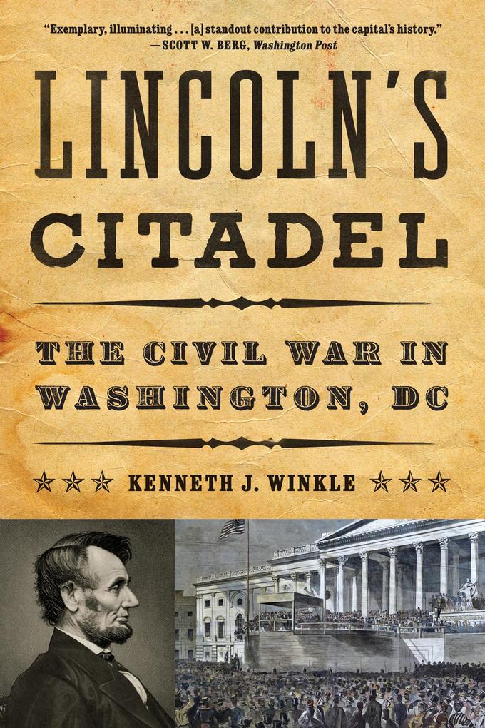 Lincoln‘s Citadel: The Civil War in Washington DC