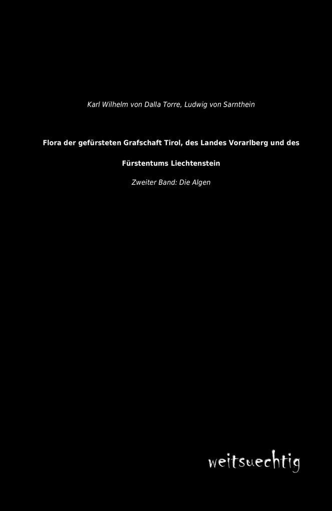 Flora der gefürsteten Grafschaft Tirol des Landes Vorarlberg und des Fürstentums Liechtenstein
