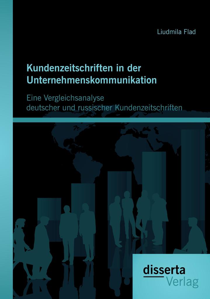 Kundenzeitschriften in der Unternehmenskommunikation: Eine Vergleichsanalyse deutscher und russischer Kundenzeitschriften