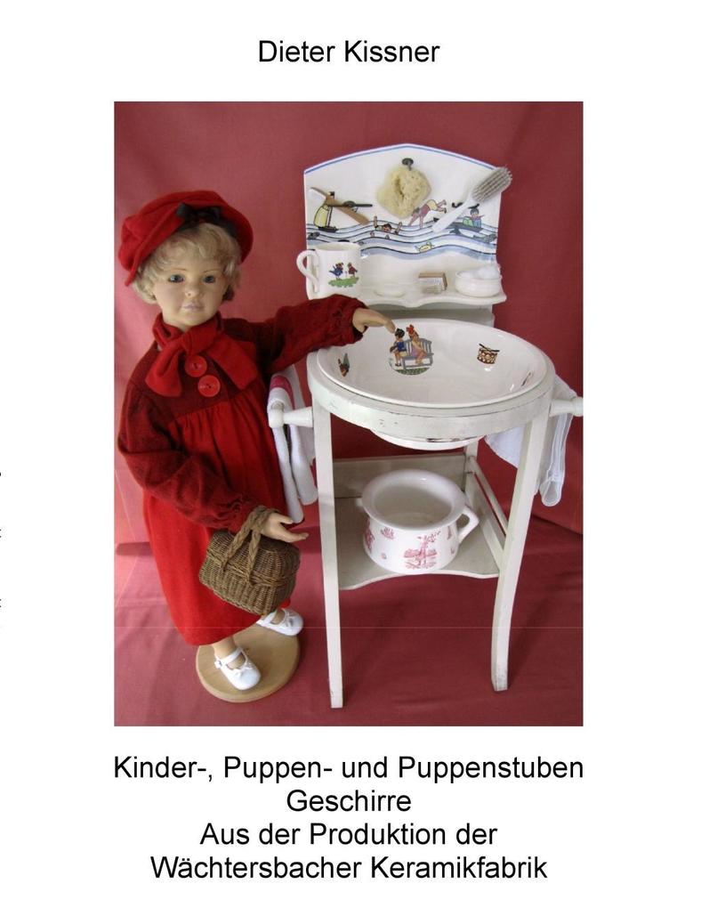 Kinder-, Puppen- und Puppenstubengeschirre aus der Wächtersbacher Keramik als eBook Download von Dieter Kissner, Hannelore Kissner - Dieter Kissner, Hannelore Kissner