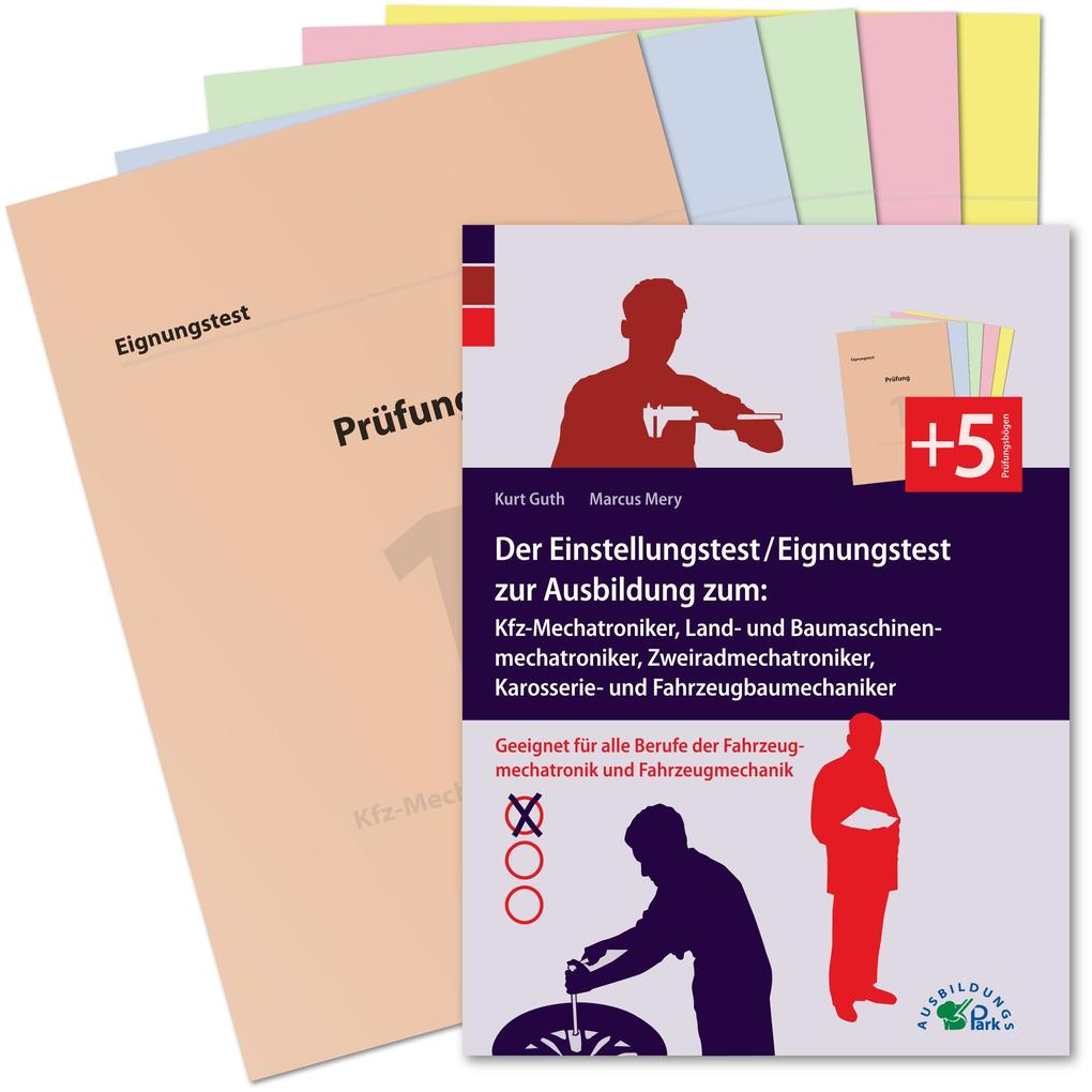 Der Einstellungstest / Eignungstest zur Ausbildung zum Kfz-Mechatroniker Mechaniker für Land- und Baumaschinentechnik Zweiradmechaniker Karosserie- und Fahrzeugbaumechaniker