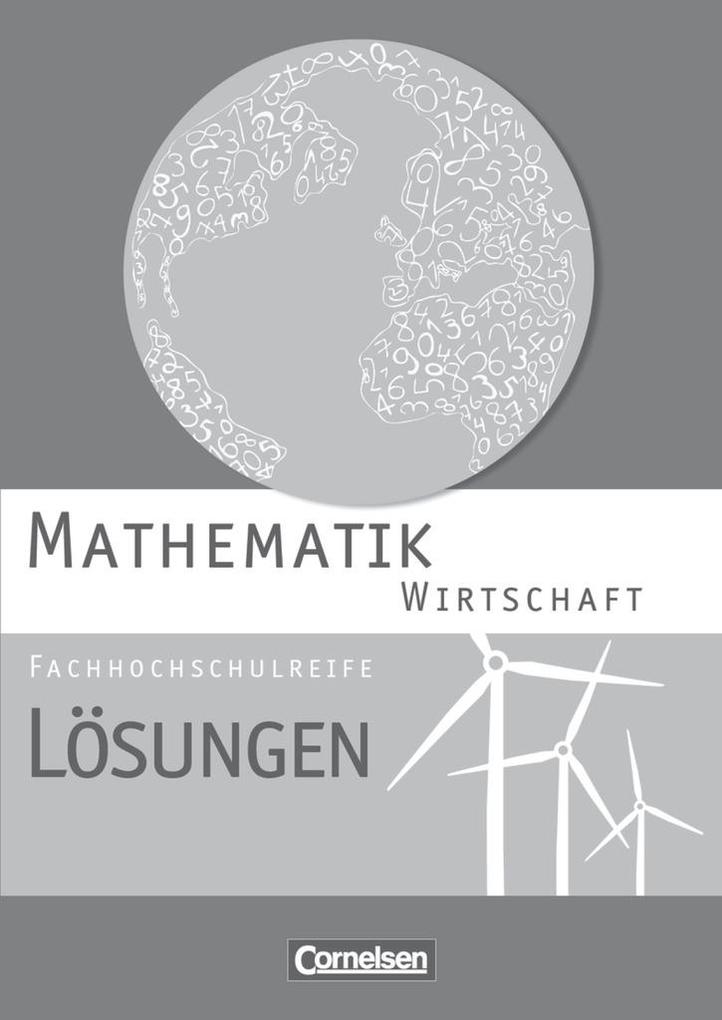 Mathematik Fachhochschulreife Wirtschaft. Lösungen zum Schülerbuch - Garnet Becker/ Christoph Berg/ Sandra Bödeker/ Elke Effert/ Jost Knapp