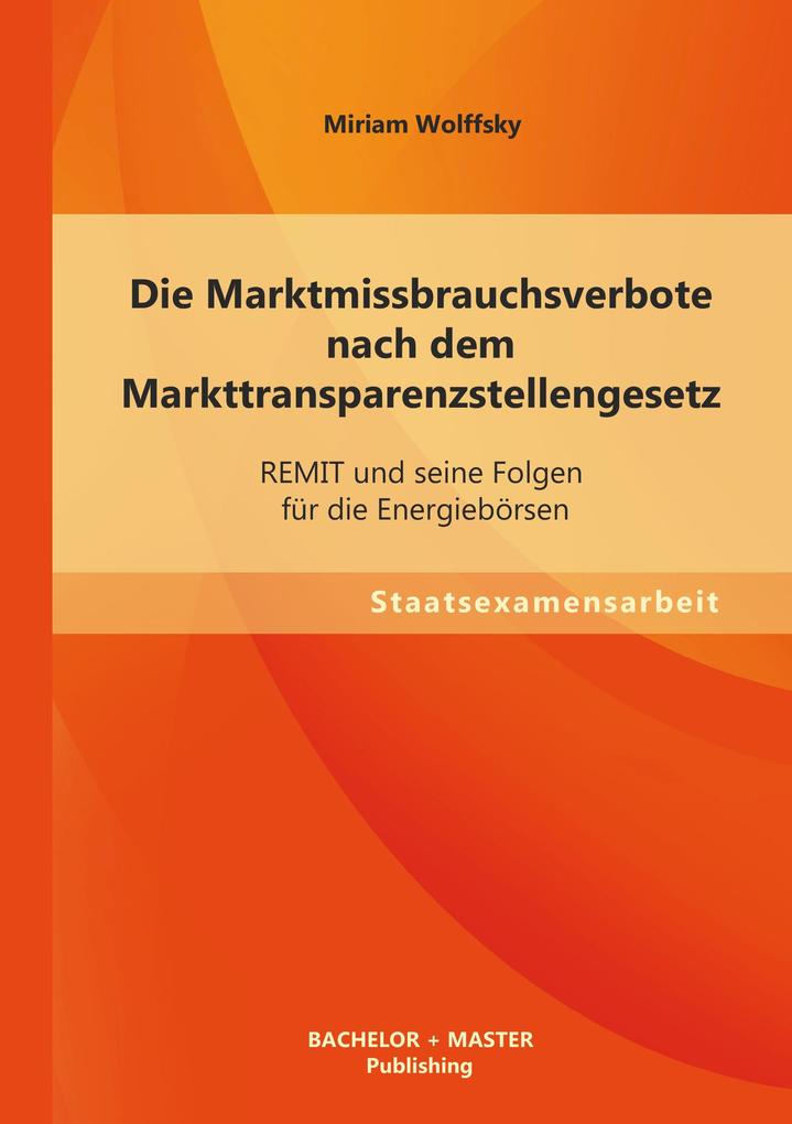 Die Marktmissbrauchsverbote nach dem Markttransparenzstellengesetz: REMIT und seine Folgen für die Energiebörsen