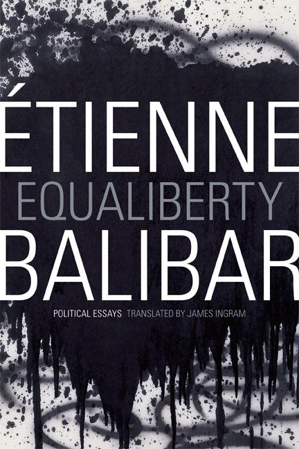 Equaliberty: Political Essays - Étienne Balibar
