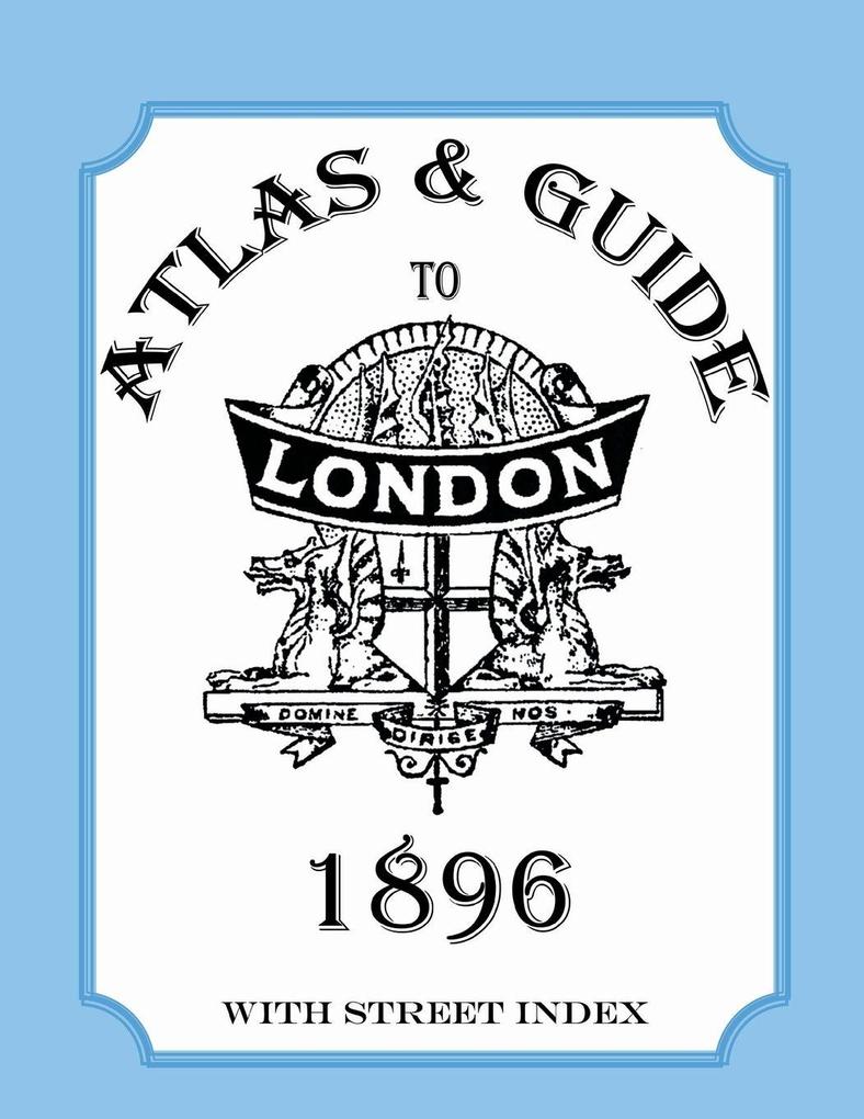 Atlas and Guide to London 1896 with Street Index