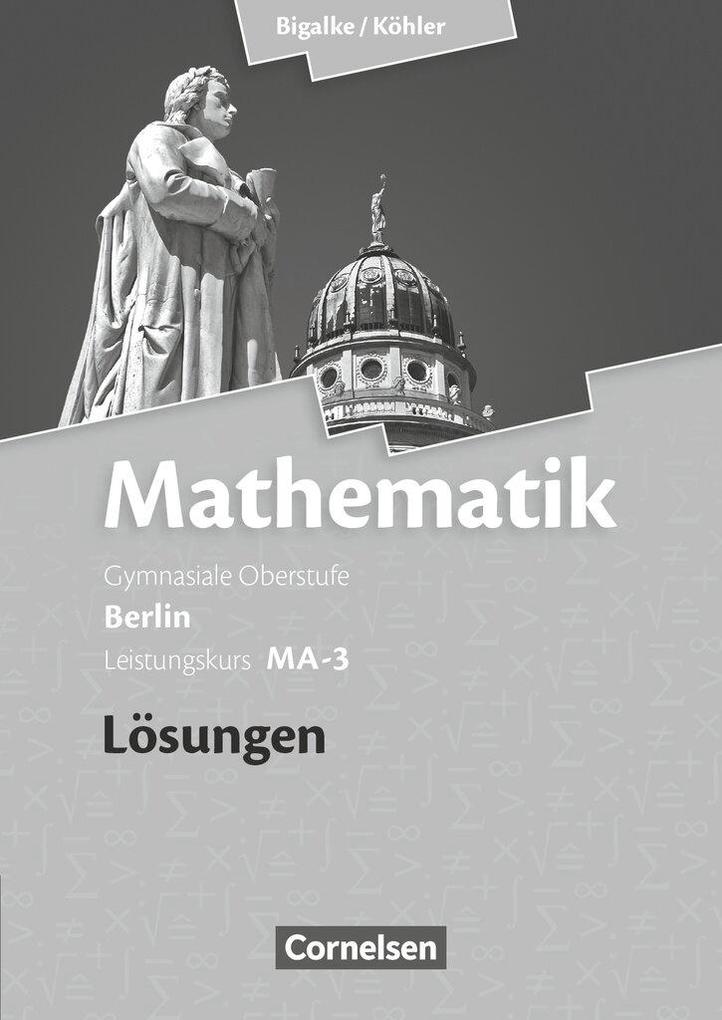 Mathematik Sekundarstufe Ii Leistungskurs Ma 3 Qualifikationsphase Losungen Zum Schulerbuch Berlin Buch Kartoniert Anton Bigalke Horst Kuschnerow Norbert Kohler Gabriele Ledworuski