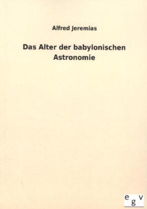 Das Alter der babylonischen Astronomie