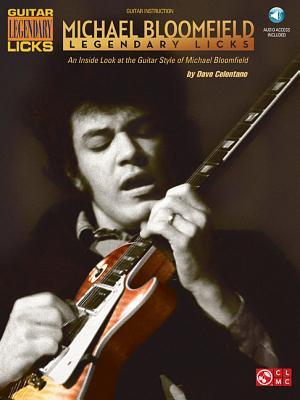 Michael Bloomfield - Legendary Licks: An Inside Look at the Guitar Style of Michael Bloomfield (Bk/Online Audio) [With Access Code]