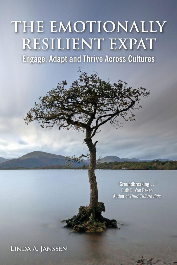 The Emotionally Resilient Expat - Engage Adapt and Thrive Across Cultures