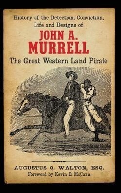 History of the Detection Conviction Life and s of John A. Murrell the Great Western Land Pirate